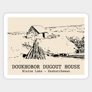 Doukhobor Dugout House - Blaine Lake SK Magnet
